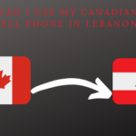 Can I Use My Canadian Cell Phone In Lebanon?