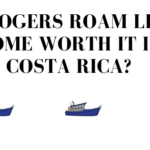 Is Rogers Roam Like Home In Costa Rica?
